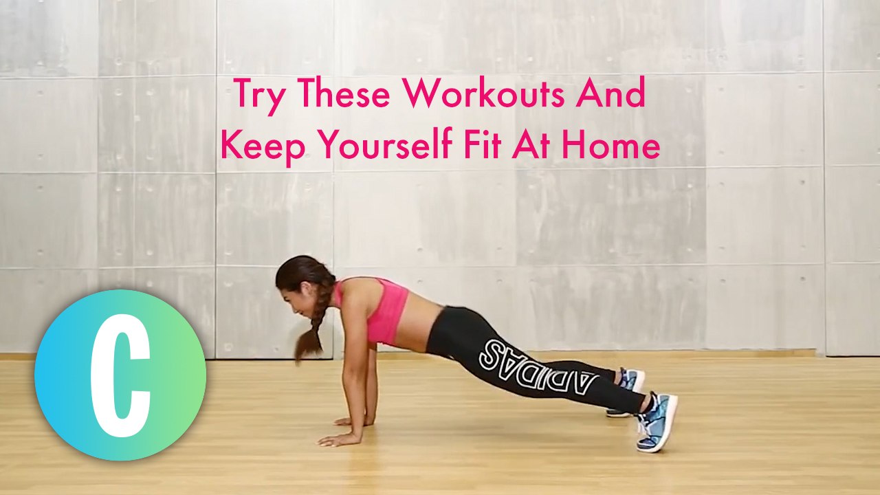 Try These Workouts And Keep Yourself Fit At Home