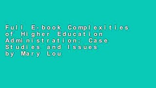 Full E-book Complexities of Higher Education Administration: Case Studies and Issues by Mary Lou