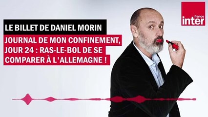 Journal de mon confinement, jour 24 : ras-le-bol de se comparer à l'Allemagne !