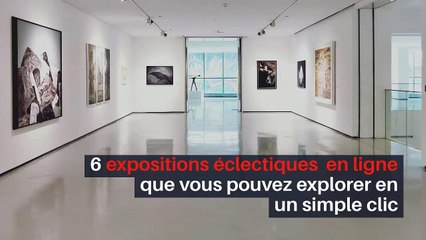 6 expositions éclectiques en ligne  que vous pouvez explorer en un simple clic_1