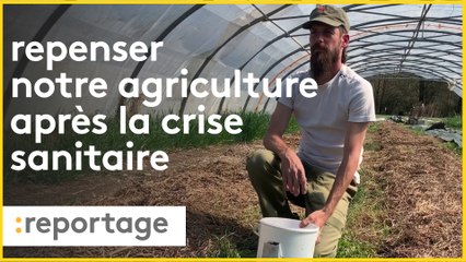 Un jeune maraîcher invite à repenser nos modèles agricoles après la crise sanitaire