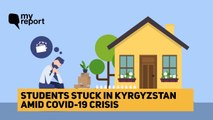 COVID-19: Stranded in Kyrgyzstan, Can’t Afford Rent or Food