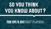 Premier League Quiz - How much do you know about the EPL's dirtiest players?