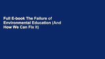 Full E-book The Failure of Environmental Education (And How We Can Fix It) by Charles Saylan