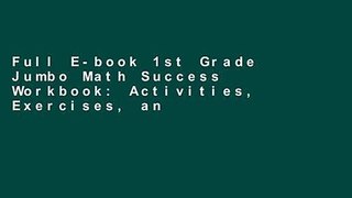 Full E-book 1st Grade Jumbo Math Success Workbook: Activities, Exercises, and Tips to Help Catch