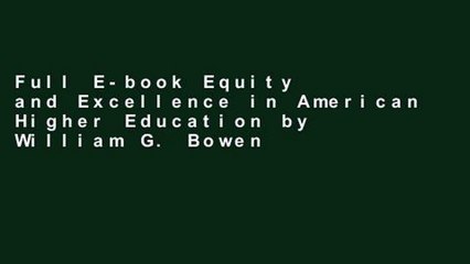 Full E-book Equity and Excellence in American Higher Education by William G. Bowen