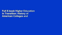 Full E-book Higher Education in Transition: History of American Colleges and Universities by