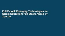 Full E-book Emerging Technologies for Steam Education: Full Steam Ahead by Xun Ge