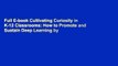 Full E-book Cultivating Curiosity in K-12 Classrooms: How to Promote and Sustain Deep Learning by