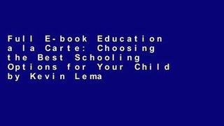 Full E-book Education a la Carte: Choosing the Best Schooling Options for Your Child by Kevin Leman