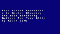 Full E-book Education a la Carte: Choosing the Best Schooling Options for Your Child by Kevin Leman