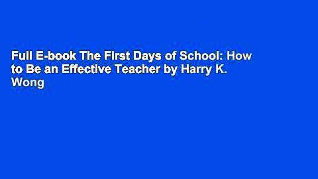 Full E-book The First Days of School: How to Be an Effective Teacher by Harry K. Wong