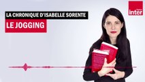 Le jogging - La chronique d'Isabelle Sorente