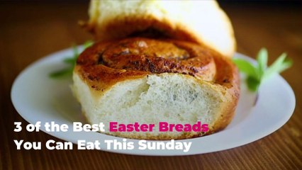 3 of the Best Easter Breads You Can Eat This Sunday
