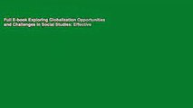 Full E-book Exploring Globalization Opportunities and Challenges in Social Studies: Effective