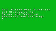 Full E-book Best Practices and Strategies for Career and Technical Education and Training: A
