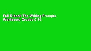 Full E-book The Writing Prompts Workbook, Grades 9-10: Story Starters for Journals, Assignments