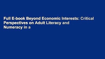 Full E-book Beyond Economic Interests: Critical Perspectives on Adult Literacy and Numeracy in a