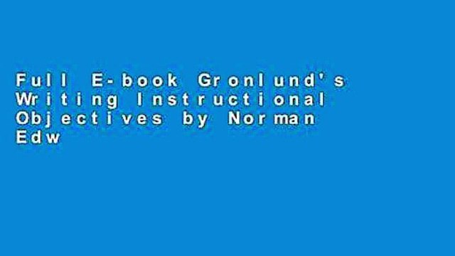 Full E-book Gronlund's Writing Instructional Objectives by Norman Edward Gronlund