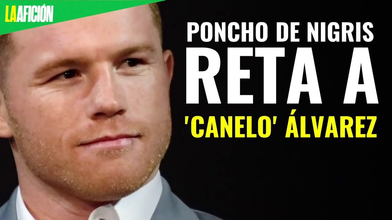 Poncho de Nigris reta a 'Canelo' Alvarez a una pelea de box