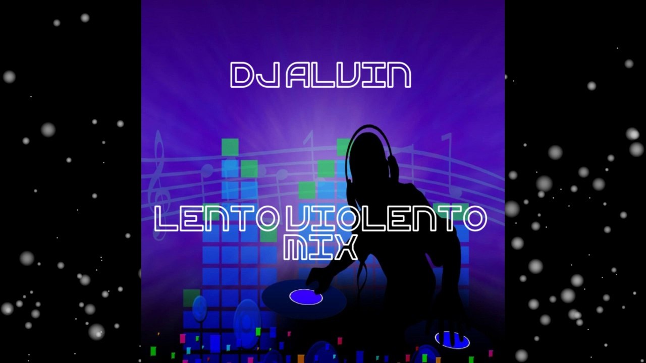 DJ Alvin - Lento Violento Mix