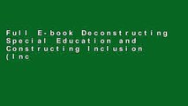 Full E-book Deconstructing Special Education and Constructing Inclusion (Inclusive Education) by