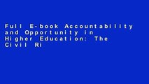 Full E-book Accountability and Opportunity in Higher Education: The Civil Rights Dimension by Gary