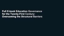 Full E-book Education Governance for the Twenty-First Century: Overcoming the Structural Barriers