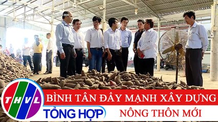 Nông thôn ngày nay: Bình Tân đẩy mạnh xây dựng nông thôn mới