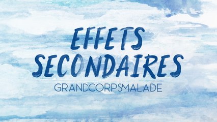 Grand Corps Malade - Effets secondaires