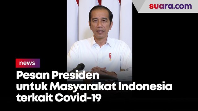 Pesan Presiden untuk Masyarakat Indonesia terkait Covid-19