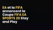 EA et la FIFA annoncent la Coupe FIFA 20 Stay and Play d'EA SPORTS