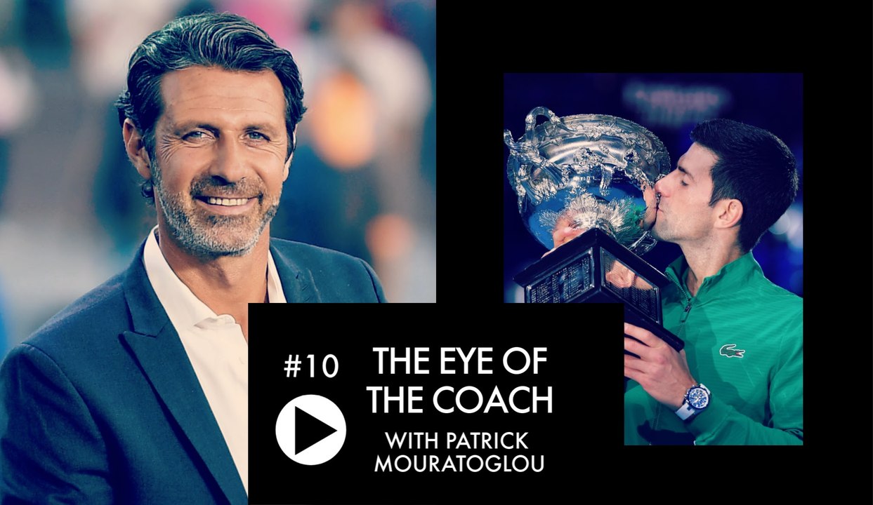 "Novak Djokovic can win the four Grand Slams in 2020" The Eye of the coach #10