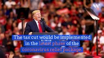 Trump Calls for Payroll Tax Cuts Due to Coronavirus