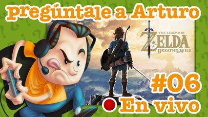Zelda: Breath of the Wild #06 | Pregúntale a Arturo en Vivo (7/04/2020)