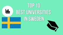 TOP 10 BEST UNIVERSITIES IN SWEDEN/TOP 10 BÄSTA UNIVERSITETER I SVERIGE / TOP 10 MEJORES UNIVERSIDADES DE SUECIA