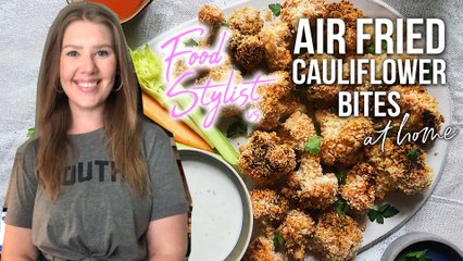 Food Stylist vs Air Fried Cauliflower Bites