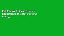 Full E-book Chinese Science Education in the 21st Century: Policy, Practice, and Research: 21 by