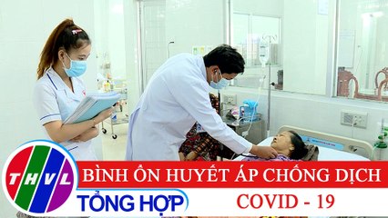 Sức khỏe của bạn: Bình ổn huyết áp chống dịch COVID - 19