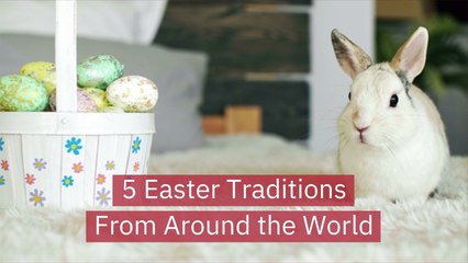 Worldwide Easter Traditions