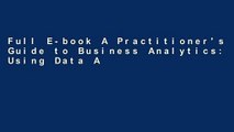 Full E-book A Practitioner's Guide to Business Analytics: Using Data Analysis Tools to Improve