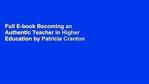 Full E-book Becoming an Authentic Teacher in Higher Education by Patricia Cranton
