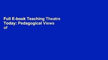 Full E-book Teaching Theatre Today: Pedagogical Views of Theatre in Higher Education by Anne