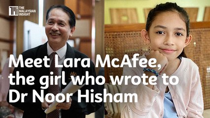Meet Lara McAfee, the girl who wrote to Dr Noor Hisham