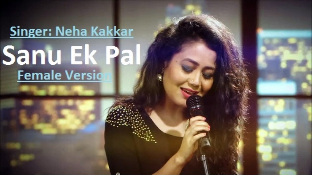 Sanu Ek Pal Chain Na Aave | Best Sufi Songs 2018 By Neha Kakkar