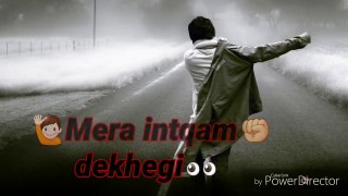 Mera inteqam dekhegi  song status /Thukra ke mera pyar status