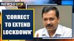 Kejriwal says PM is correct to extend lockdown, no official word yet | Oneindia News