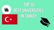 TOP 10 BEST UNIVERSITIES IN TURKEY  /TÜRKİYE'NİN EN İYİ 10 ÜNİVERSİTESİ / TOP 10 MEJORES UNIVERSIDADES DE TURQUIA