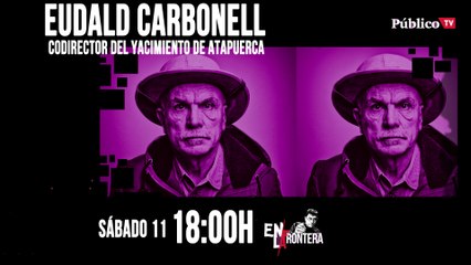 Juan Carlos Monedero y Eudald Carbonell 'En la  Frontera' - 11 de abril de 2020