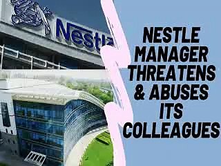 Nestle senior manager threatens and abuses its colleagues
